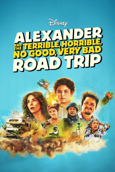 Alexander Và Chuyến Đi Tồi Tệ, Kinh Khủng, Chán Nản, Bực Bội - Alexander and the Terrible, Horrible, No Good, Very Bad Road Trip (2025)