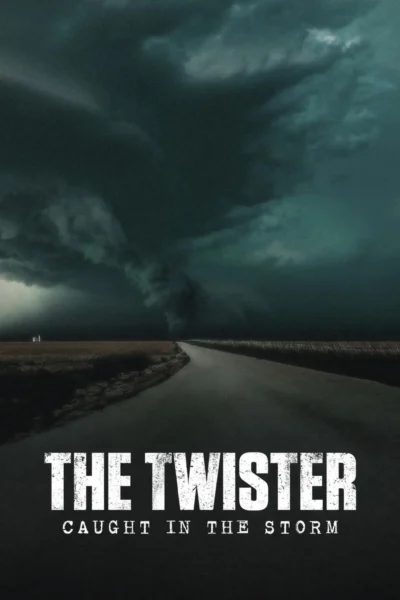 Lốc Xoáy: Kẹt Trong Tâm Bão - The Twister: Caught In The Storm (2025)
