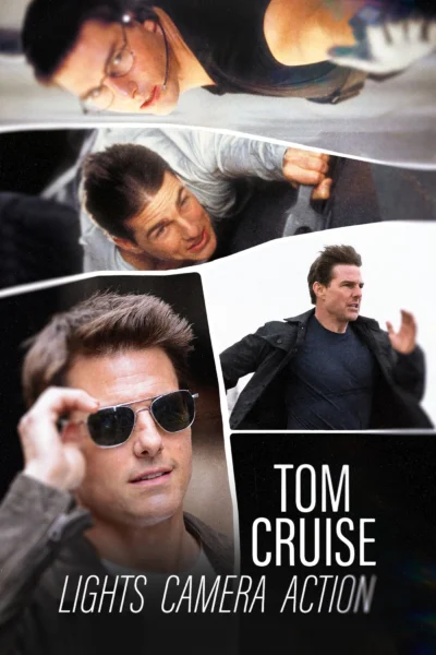 Tom Cruise: Hành Trình “Bất Khả Thi” - Tom Cruise: Lights, Camera, Action (2022)