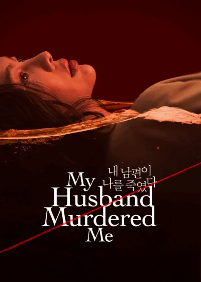 Kẻ Giết Tôi Là Chồng Tôi - My Husband Murdered Me (2025)